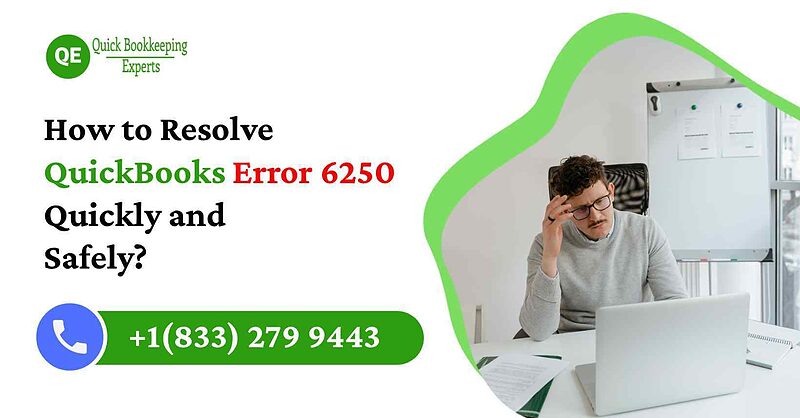 QuickBooks Error 6250: How to Fix It With Simple Troubleshooting